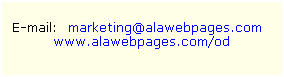 Text Box:  
E-mail:  marketing@alawebpages.com   
www.alawebpages.com/od
 
